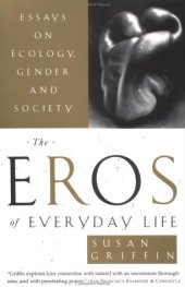 book The Eros of Everyday Life: Essays on Ecology, Gender and Society