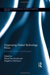 book Organizing Global Technology Flows: Institutions, Actors, and Processes