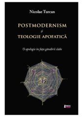 book Postmodernism și teologie apofatică: o apologie în fața gândirii slabe