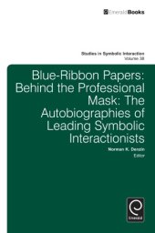 book Blue-Ribbon Papers: Behind the Professional Mask: The Autobiographies of Leading Symbolic Interactionists