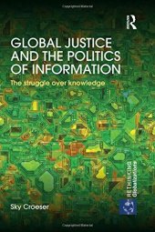 book Global Justice and the Politics of Information: The struggle over knowledge