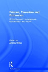 book Prisons, Terrorism and Extremism: Critical Issues in Management, Radicalisation and Reform