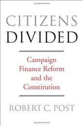 book Citizens Divided: Campaign Finance Reform and the Constitution