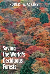 book Saving the World's Deciduous Forests: Ecological Perspectives from East Asia, North America, and Europe