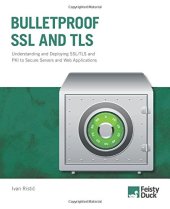 book Bulletproof SSL and TLS: Understanding and Deploying SSL/TLS and PKI to Secure Servers and Web Applications