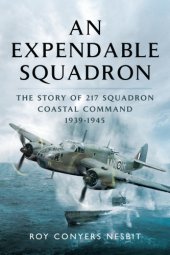 book An Expendable Squadron : The Story of 217 Squadron, Coastal Command, 1939-1945