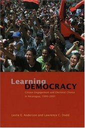 book Learning Democracy: Citizen Engagement and Electoral Choice in Nicaragua, 1990-2001