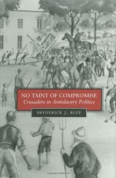 book No Taint of Compromise: Crusaders in Antislavery Politics