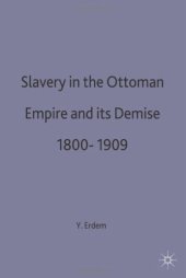 book Slavery in the Ottoman Empire and Its Demise, 1800-1909