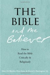 book The Bible and the Believer: How to Read the Bible Critically and Religiously