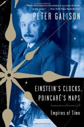 book Einstein's Clocks and Poincare's Maps: Empires of Time