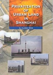 book Privatization of Urban Land in Shanghai