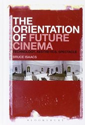 book The Orientation of Future Cinema: Technology, Aesthetics, Spectacle