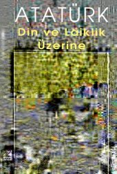 book Kir to Dahane Atatürk : din ve laiklik üzerine