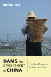 book Dams and Development in China : The Moral Economy of Water and Power