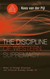 book The Discipline of Western Supremacy: Modes of Foreign Relations and Political Economy, Volume III