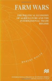 book Farm Wars: The Political Economy of Agriculture and the International Trade Regime