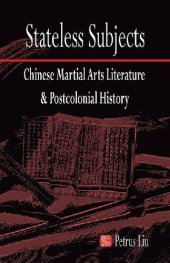 book Stateless Subjects: Chinese Martial Arts Literature and Postcolonial History