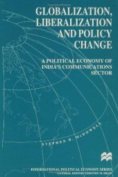 book Globalization, Liberalization and Policy Change: Political Economy of India's Communications Sector