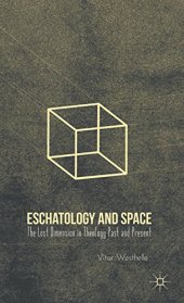 book Eschatology and Space: The Lost Dimension in Theology Past and Present