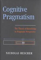 book Cognitive pragmatism : the theory of knowledge in pragmatic perspective