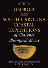 book The Georgia and South Carolina Coastal Expeditions of Clarence Bloomfield Moore