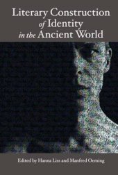 book Literary Construction of Identity in the Ancient World: Proceedings of the Conference Literary Fiction and the Construction of Identity in Ancient Literatures