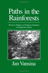 book Paths in the Rainforests: Toward a History of Political Tradition in Equatorial Africa