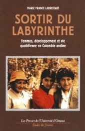 book Sortir du labyrinthe: Femmes, développement et vie quotidienne en Colombie andine