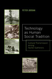 book Technology as Human Social Tradition: Cultural Transmission among Hunter-Gatherers