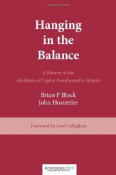 book Hanging in the Balance: A History of the Abolition of Capital Punishment in Britain