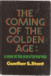 book The Coming of the Golden Age : A View of the End of Progress : First Edition