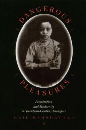 book Dangerous Pleasures: Prostitution and Modernity in Twentieth-Century Shanghai