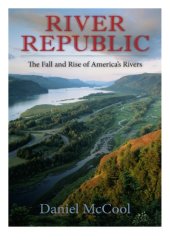 book River Republic : The Fall and Rise of America's Rivers