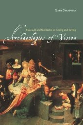 book Archaeologies of Vision: Foucault and Nietzsche on Seeing and Saying