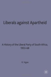 book Liberals Against Apartheid: A History of the Liberal Party of South Africa, 1953-68