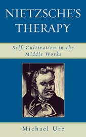 book Nietzsche's Therapy: Self-Cultivation in the Middle Works