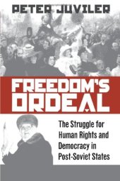 book Freedom's Ordeal: The Struggle for Human Rights and Democracy in Post-Soviet States