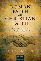 book Roman Faith and Christian Faith: Pistis and Fides in the Early Roman Empire and Early Churches