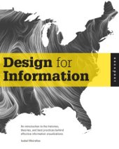 book Design for Information  An Introduction to the Histories, Theories, and Best Practices Behind Effective Information Visualizations