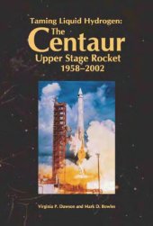 book Taming Liquid Hydrogen - The Centaur Upper Stage Rocket, 1958-2002