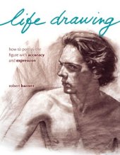 book Life Drawing: How to Portray the Figure with Accuracy and Expression