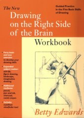 book New Drawing on the Right Side of the Brain Workbook  Guided Practice in the Five Basic Skills of Drawing