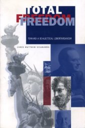 book Total Freedom: Toward a Dialectical Libertarianism