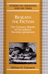 book Beneath the Fiction: The Contrary Worlds of Cervantes's "Novelas ejemplares"