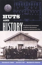 book Huts and History: The Historical Archaeology of Military Encampment During the American Civil War