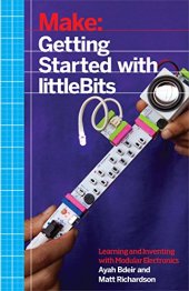 book Make: Getting Started with littleBits: Prototyping and Inventing with Modular Electronics