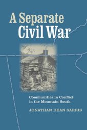 book A Separate Civil War: Communities in Conflict in the Mountain South