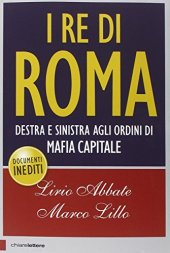 book I re di Roma: destra e sinistra agli ordini di mafia capitale