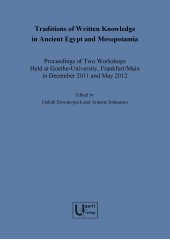 book Traditions of Written Knowledge in Ancient Egypt and Mesopotamia: Proceedings of Two Workshops Held at Goethe-University, Frankfiirt/Main in December 2011 and May 2012